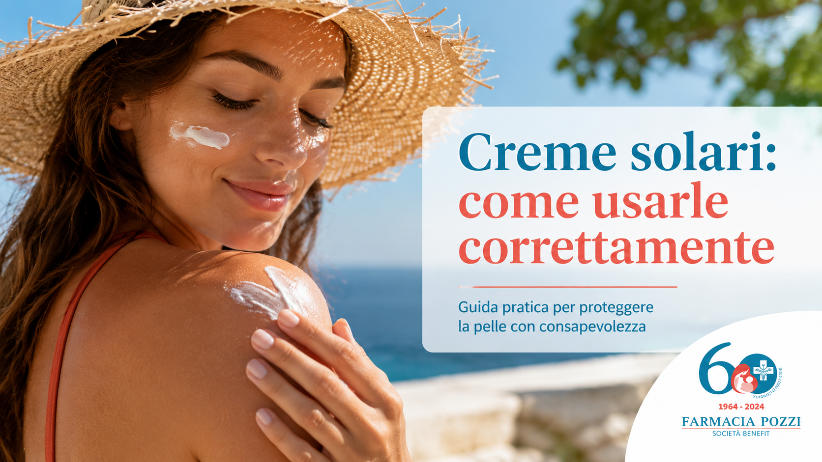 Donna con cappello di paglia applica la crema solare su viso e spalla, con logo Farmacia Pozzi e guida alla corretta protezione della pelle dal sole.